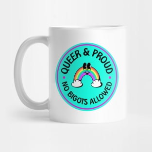 Queer and Proud - No Bigots Allowed! Mug